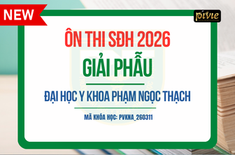 Luyện thi Sau đại học 2026 - Môn Giải phẫu - Đại học Y khoa Phạm Ngọc Thạch (PVKNA_260311)