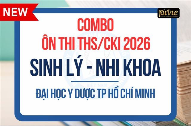 Combo luyện thi Thạc sĩ/Chuyên khoa I môn Sinh lý + Nhi khoa - Đại học Y dược TP.HCM 2026