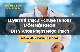  Luyện thi Môn Nội khoa - Thạc Sĩ - Chuyên khoa 1 – Đại Học Y Khoa Phạm Ngọc Thạch (PVKNa_2220001)