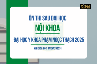 Luyện thi Sau đại học 2025 - Môn Nội khoa - Trường Đại học Y khoa Phạm Ngọc Thạch (PVKNA250331)