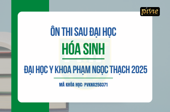 Luyện thi BSNT 2025 - Môn Hóa sinh - Đại học Y khoa Phạm Ngọc Thạch (PVKNA250371)