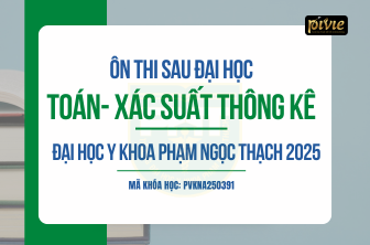 Luyện thi BSNT 2025 - môn Toán Xác suất thống kê - Đại học Y khoa Phạm Ngọc Thạch (PVKNA250391)