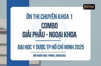 COMBO Luyện thi Chuyên khoa 1 môn Giải phẫu- Ngoại khoa - Đại học Y dược TPHCM (PVKNa_25021353) 