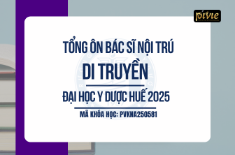 Tổng ôn Bác sĩ nội trú - Di truyền - Đại học Y dược Huế (PVKNA250581)