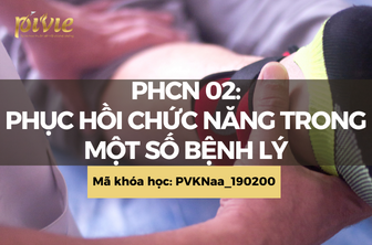 PHCN02: Phục hồi chức năng trong một số bệnh lý (PVKNaa_190200)