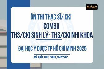 Combo Luyện thi Thạc sĩ - Chuyên khoa 1 -Sinh lý -Nhi khoa năm 2025 - Đại học Y dược TPHCM (PVKNa_25022262)