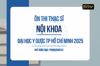 Luyện thi Thạc sĩ 2025 - Nội khoa - Đại học Y dược TPHCM (PVKNA_250232)