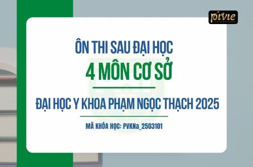 COMBO Luyện thi Sau đại học 2025 - 4 môn cơ sở- Trường Đại học Y khoa Phạm Ngọc Thạch (PVKNa_2503101)