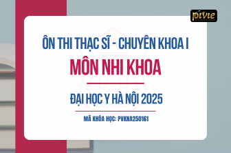 Luyện thi Thạc sĩ/ Chuyên khoa I - Môn Nhi khoa - Đại học Y Hà Nội năm 2025 (PVKNA_250163)