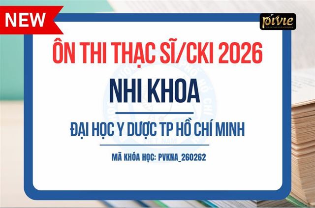  Luyện thi Thạc sĩ/Chuyên khoa I - Môn Nhi khoa - Đại học Y dược TPHCM 2026 (PVKNA_260262)