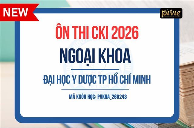 Luyện thi Chuyên khoa I - Môn Ngoại khoa - Đại học Y dược TPHCM 2026 (PVKNA_260243)