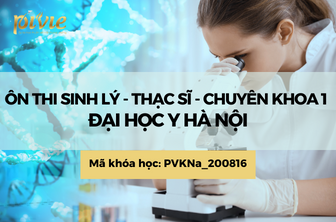 Ôn thi Sinh lý - Thạc sĩ - Chuyên khoa 1 Đại học Y Hà Nội (PVKNa_200816)