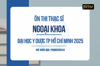 Luyện thi Thạc sĩ 2025 - Môn Ngoại khoa - Đại học Y dược TPHCM (PVKNA250242)