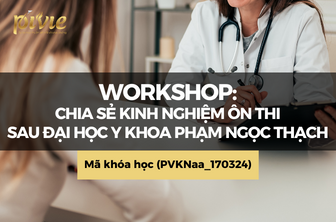 Workshop: Chia sẻ kinh nghiệm ôn thi sau Đại học Y Khoa Phạm Ngọc Thạch (PVKNaa_170324)