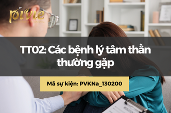 TT02: Các bệnh lý tâm thần thường gặp (PVKNa_130200)