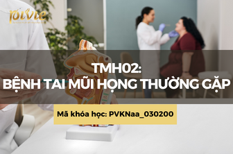 TMH02: Bệnh tai mũi họng thường gặp (PVKNaa_030200)