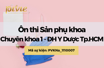 Ôn thi Sản phụ khoa Thạc sĩ, chuyên khoa 1 - Đại học Y Dược Tp.HCM (PVKNaa_1110007)