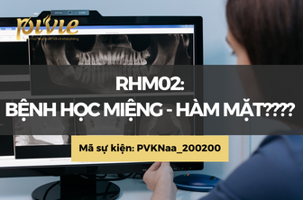 RHM02: Bệnh học miệng- hàm mặt (PVKNa_200200)