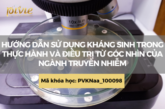 Hướng dẫn sử dụng kháng sinh trong thực hành và điều trị từ góc nhìn của ngành Truyền nhiễm (PVKNaa_100098)