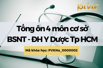 Tổng ôn 4 môn cơ sở - kì thi Bác sĩ Nội trú trường Đại học Y Dược Tp HCM (PVKNa_0000002) 