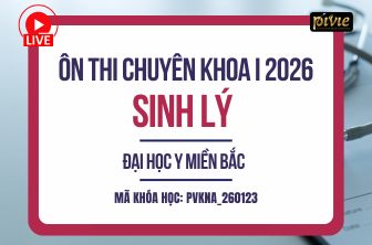 Luyện thi Chuyên khoa I - Sinh lý - ĐH Y MIỀN BẮC năm 2026 (PVKNA_260123)
