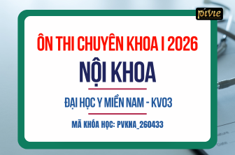 Luyện thi Chuyên khoa I - Nội khoa - Đại học Y Miền Nam - KV03 Năm 2026 (PVKNA_260433)