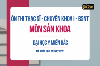 Luyện thi Thạc sĩ/Chuyên khoa I/BSNT - Sản khoa - Y MIỀN BẮC năm 2025 (PVKNA250151)
