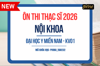 Luyện thi Thạc sĩ - Nội khoa - Đại học Y MIỀN NAM KV.01 2026 (PVKNA_260232)