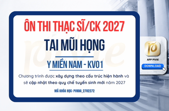 Luyện thi Thạc sĩ/Chuyên khoa - Tai mũi họng - Y Miền Nam KV.01 (PVKNA_2702272)