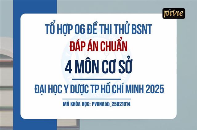 TỔ HỢP 06 ĐỀ THI THỬ - KỲ THI BÁC SĨ NỘI TRÚ – 4 MÔN CƠ SỞ - ĐH Y Dược TPHCM