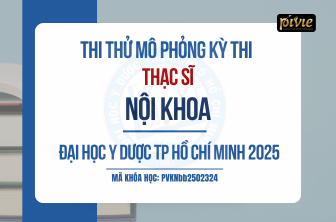 THI THỬ MÔ PHỎNG KỲ THI THẠC SĨ – BỘ MÔN NỘI KHOA - ĐH Y DƯỢC TPHCM (PVKNbb_2502324)
