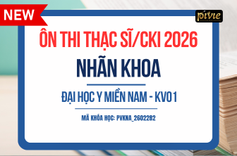 Luyện thi Thạc sĩ/Chuyên khoa I - Nhãn khoa - Đại học Y Miền Nam - KV01 (PVKNA_2602282)