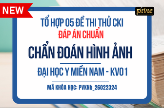 TỔ HỢP 05 ĐỀ THI THỬ - KỲ THI CHUYÊN KHOA I - CHẨN ĐOÁN HÌNH ẢNH - ĐH Y MIỀN NAM KV.01 (PVKNb_26022324)