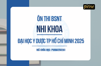 Luyện thi Bác sĩ Nội trú - Môn Nhi khoa - Đại học Y Dược TPHCM (PVKNA_250261)