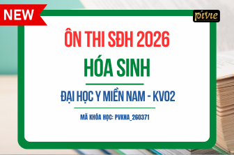 Luyện thi BSNT 2026 - Môn Hóa sinh - Đại học Y Miền Nam - KV02 (PVKNA_260371)