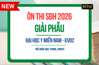 Luyện thi Sau đại học 2026 - Môn Giải phẫu - Đại học Y Miền Nam - KV02 (PVKNA_260311)