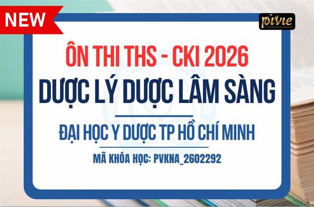 Luyện thi Thạc sĩ/Chuyên khoa I 2026 - Dược lý dược lâm sàng - Đại học Y dược TP.HCM 2026 (PVKNA_2602292)