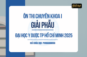 Luyện thi Chuyên khoa I - Môn Giải phẫu - Đại học Y dược TPHCM