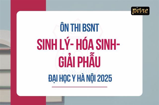 Combo luyện thi Bác sĩ nội trú - 3 môn cơ sở - Đại học Y Hà Nội năm 2025 (PVKNa_25010104)