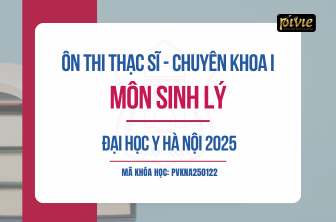 Luyện thi Thạc sĩ/Chuyên khoa I năm 2025 - Sinh lý - Đại học Y Hà Nội (PVKNA_250122)