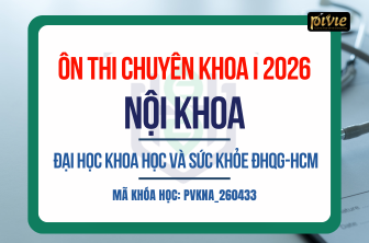 Luyện thi Chuyên khoa I - Nội khoa - Đại học Khoa học và Sức khỏe, ĐHQG-HCM 2026 (PVKNA_260433)