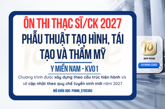Luyện thi Thạc sĩ/Chuyên khoa - Phẫu thuật tạo hình, tái tạo và thẩm mỹ - Y Miền Nam KV.01 (PVKNA_2702303)