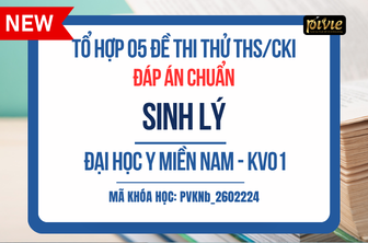 TỔ HỢP 05 ĐỀ THI THỬ - KỲ THI THS/CKI - SINH LÝ - ĐH Y MIỀN NAM KV.01 (PVKNb_2602224)
