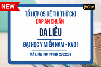 TỔ HỢP 05 ĐỀ THI THỬ - KỲ THI CKI - DA LIỄU - ĐH Y MIỀN NAM KV.01 (PVKNb_2602204)