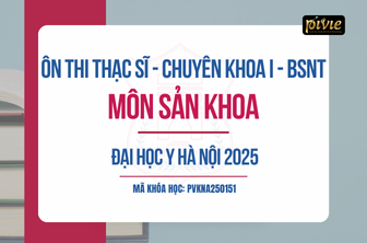 Luyện thi Thạc sĩ/Chuyên khoa I/BSNT - Sản khoa - ĐH Y Hà Nội năm 2025 (PVKNA250151)