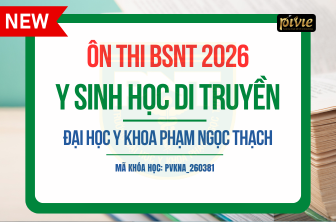 Luyện thi BSNT 2026 - Môn Y sinh học Di truyền - Đại học Y khoa Phạm Ngọc Thạch (PVKNA_260381)