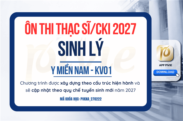 Luyện thi Thạc sĩ/Chuyên khoa I 2027 - Môn Sinh lý - Y Miền Nam KV.01 (PVKNA_270222)