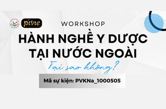 WORKSHOP: “Hành nghề Y dược tại nước ngoài - Tại sao không?” (PVKNa_1000505)