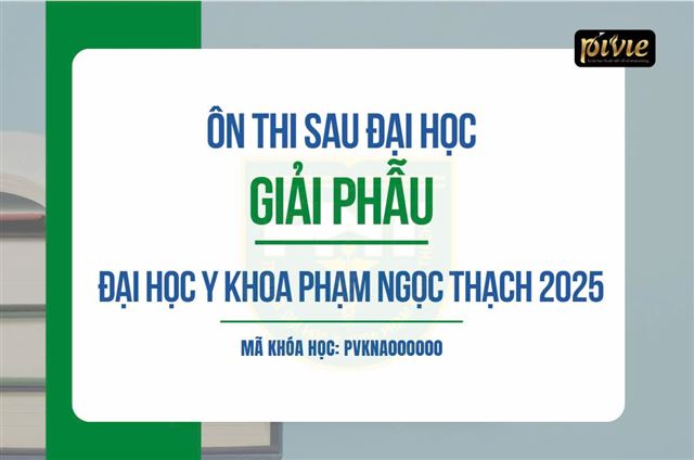 Luyện thi Sau đại học - Môn Giải phẫu - Đại học Y khoa Phạm Ngọc Thạch