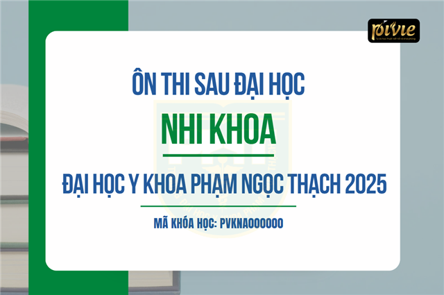 Luyện Thi Sau đại học - Môn Nhi khoa - Trường Đại học Y khoa Phạm Ngọc Thạch